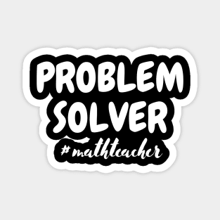 Problem Solver Math Teacher Magnet