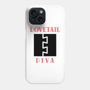 Dovetail Diva, woodworking gift, traditional joinery, dovetail joint, hand tools, carpentry Phone Case