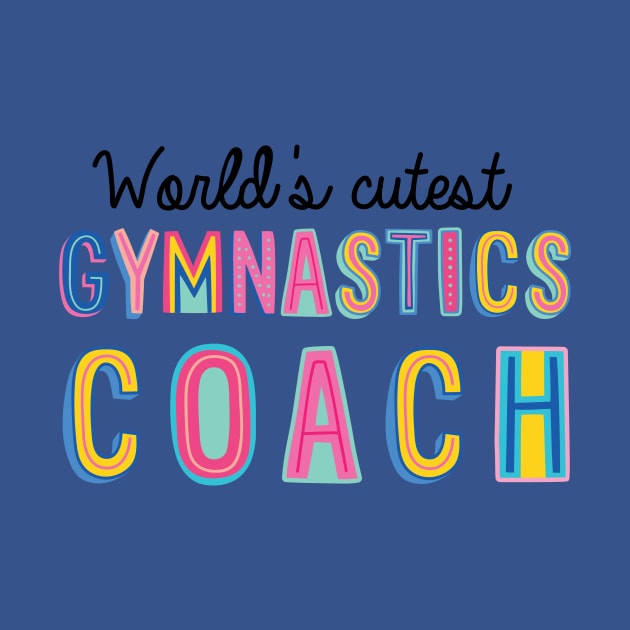 Gymnastics Coach Gifts | World's cutest Gymnastics Coach by BetterManufaktur