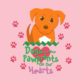 Dogs Leave Pawprints on Our Hearts T-Shirt