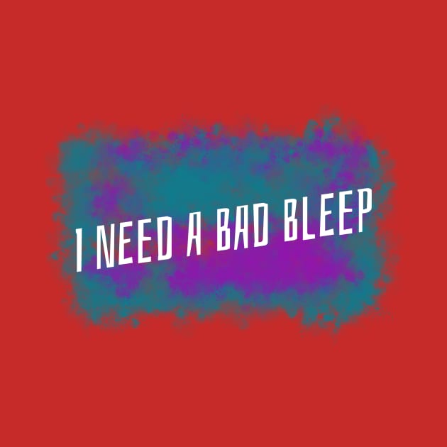 I Need A Bad Bleep Purple & Green Design by Bazzar Designs