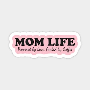 Mom Life: Powered by Love, Fueled by Coffee Magnet