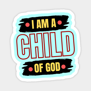 I Am A Child OF God | Christian Saying Magnet