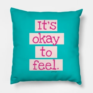 It's Okay To Feel! Pillow