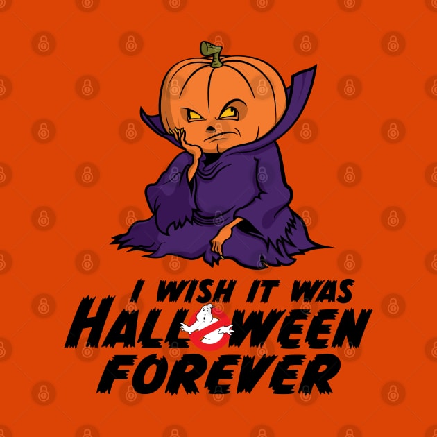 I Wish It Was Halloween Forever... by Circle City Ghostbusters