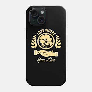 Love Where You Live Phone Case