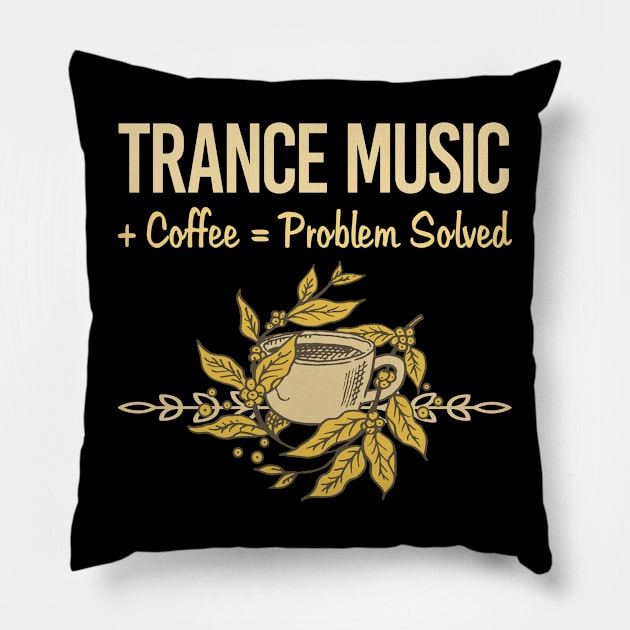 Problem Solved Coffee Trance music Pillow by Happy Life