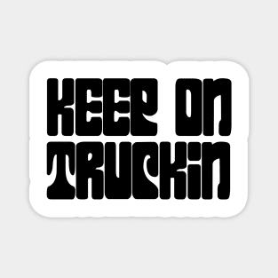 Keep On Truckin Magnet