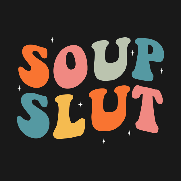 Soup Slut by unaffectedmoor