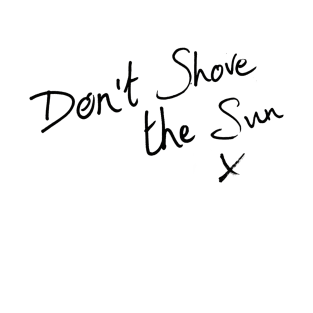 KE - Dont Shove the Sun T-Shirt