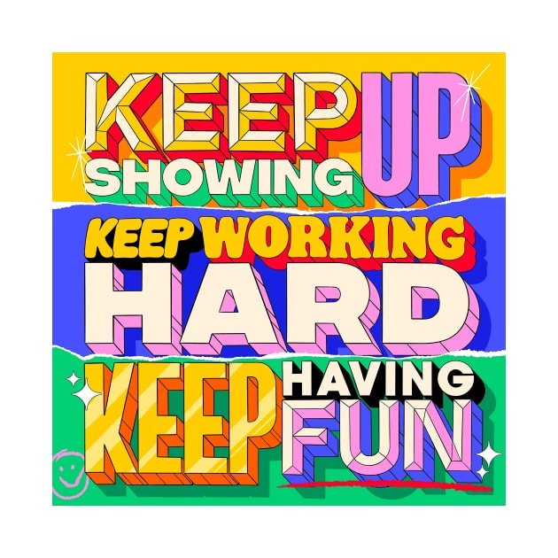 ✨Keep Showing Up, Keep Working Hard, Keep Having Fun 😄⁣ by KoarKoar55