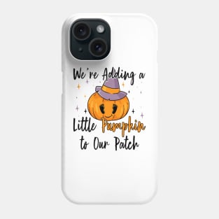 We're Adding Little Pumpkin to Our Patch, Halloween Pregnancy Announcement Phone Case