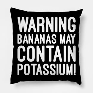 Warning bananas may contain potassium Pillow