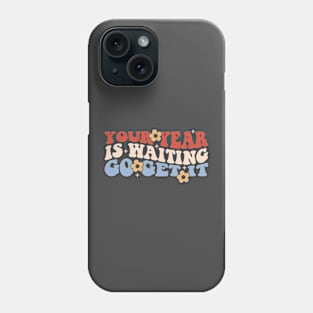 Your Year is Waiting, Go Get It Motivational Design Phone Case