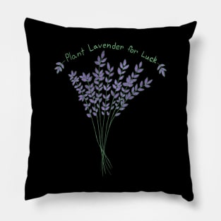 Plant Lavender for Luck Pillow