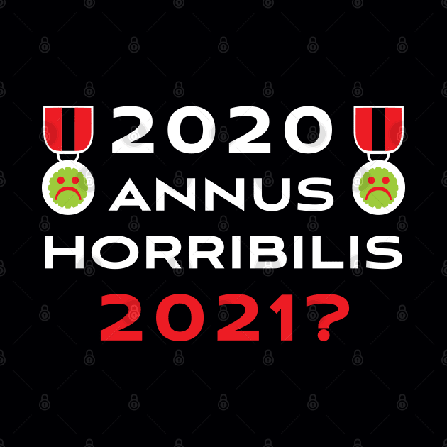 2020 Annus Horribilis 2021? by DPattonPD