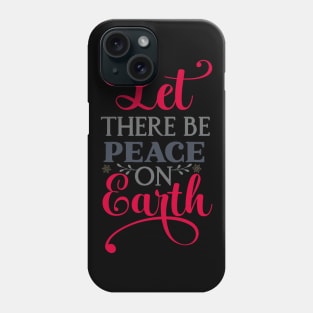 Let there be peace on Phone Case