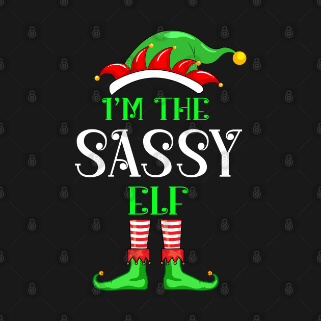 Discover I’m The Sassy Elf Family Matching Group Christmas Funny - Im The Sassy Elf - T-Shirt