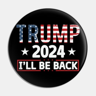 Trump 2024 I'll be back 2024 Election Vote Trump Political Presidential Campaign Pin