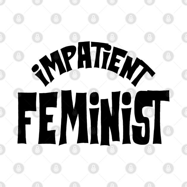 Impatient Feminist by KsuAnn