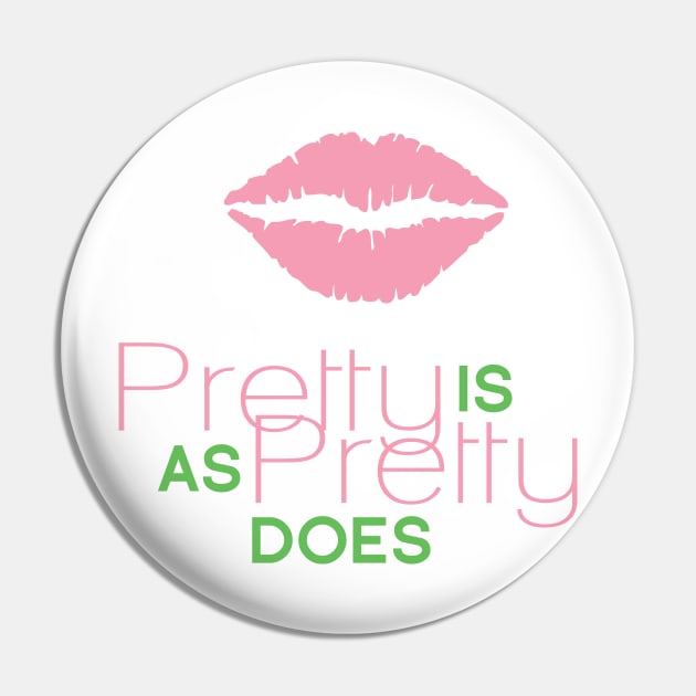 Pretty Is As Pretty Does / Pink & Green Pin by Journeyintl1