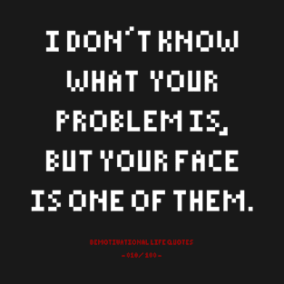 DLQ Your Face Is Your Problem T-Shirt