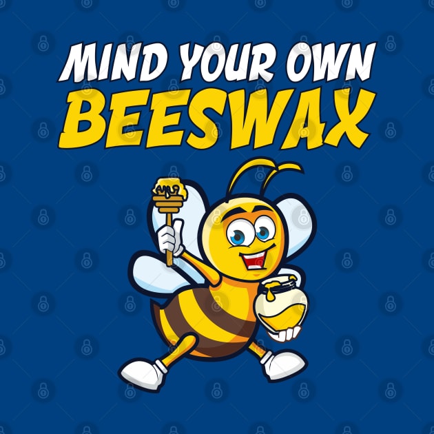 Mind Your Own Beeswax by AngelFlame