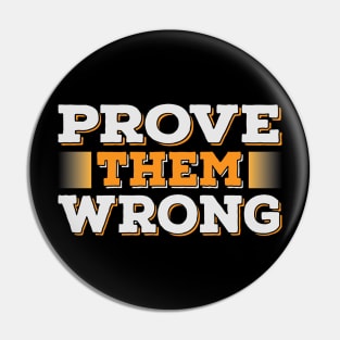 Prove Them Wrong Motivation Pin