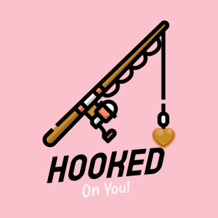 Hooked On You - Fishing Rod T-Shirt
