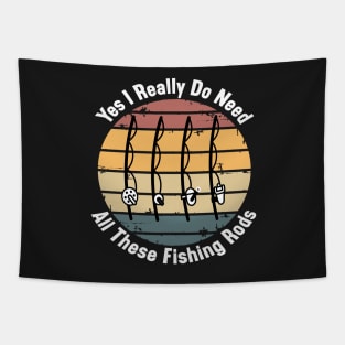 Yes I Really Do Need All These Fishing Rods Funny Quote Rods Design Tapestry