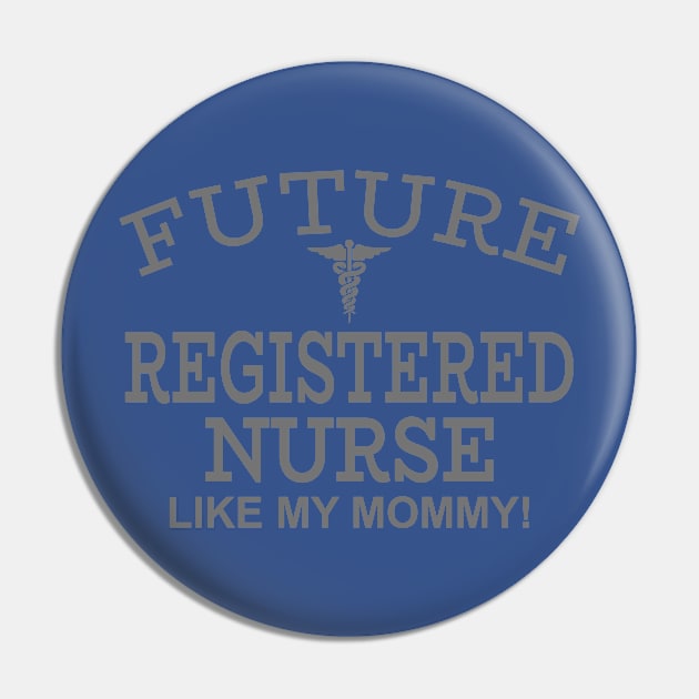 Future Registered Nurse Like My Mommy Pin by PeppermintClover