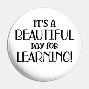 Teacher - It's a beautiful day for learning! Pin