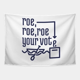 Roe, Roe, Roe Your Vote 2 Tapestry