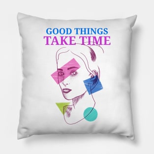 Good things take time motivation inspiration Pillow