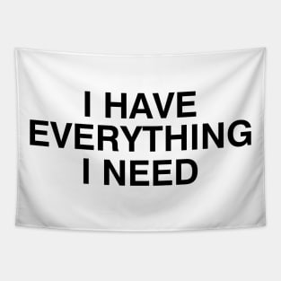 I Have Everything I Need Tapestry