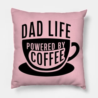 Dad Life powered by coffee Pillow