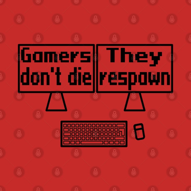 Gamers don't die, they respawn by WolfGang mmxx