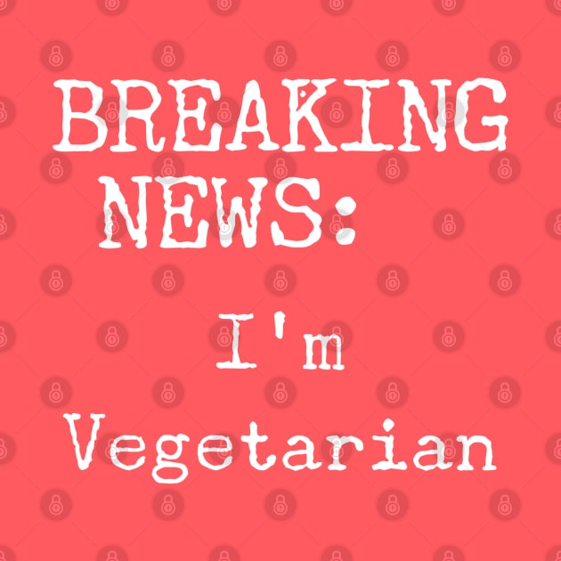 Breaking News, I'm a Vegetarian by Style Conscious