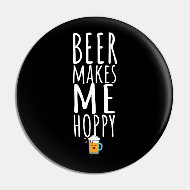 Beer makes me hoppy Pin by maxcode