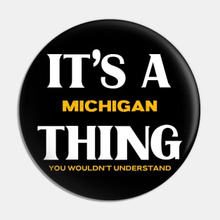 It's a Michigan Thing You Wouldn't Understand Pin