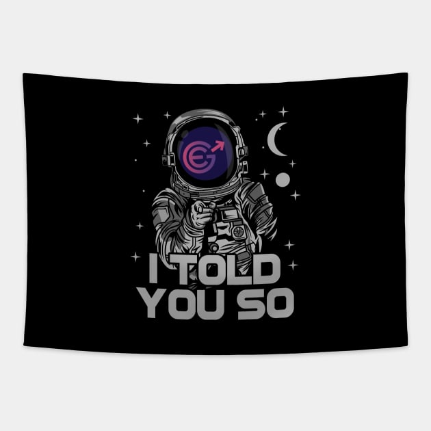 Astronaut Evergrow Crypto EGC Coin I Told You So Crypto Token Cryptocurrency Wallet Birthday Gift For Men Women Kids Tapestry by Thingking About