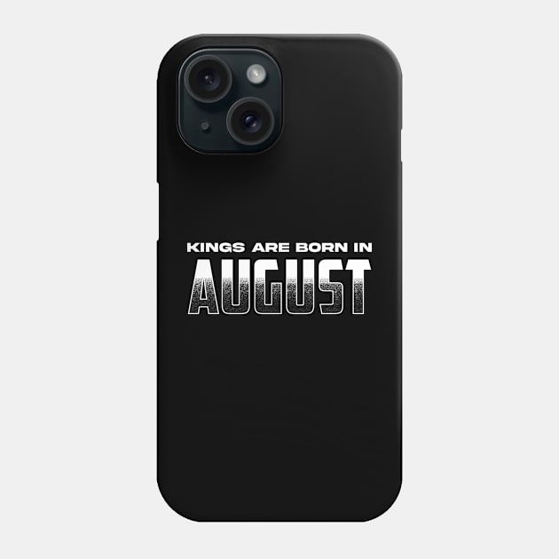 Kings are born in August Phone Case by TeeMaruf