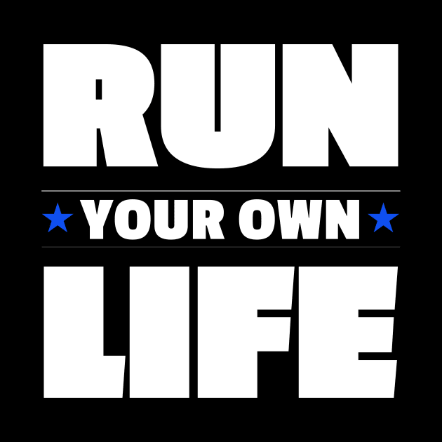 Run Your Own Life Self Motivation Inspirational Thoughts by rjstyle7