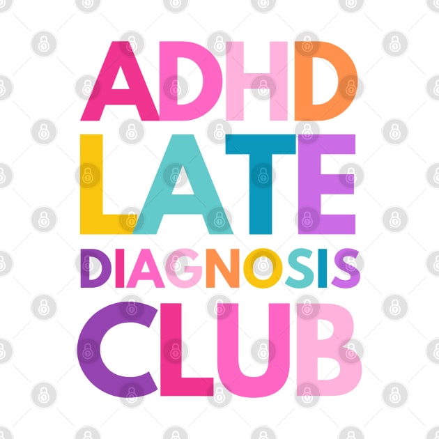 ADHD Late Diagnosis Club by applebubble