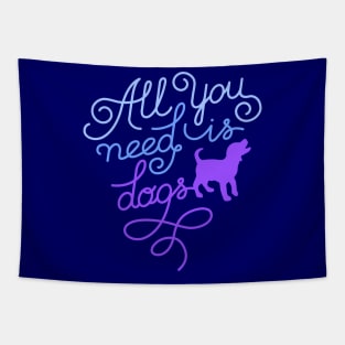 All you need is dogs Tapestry