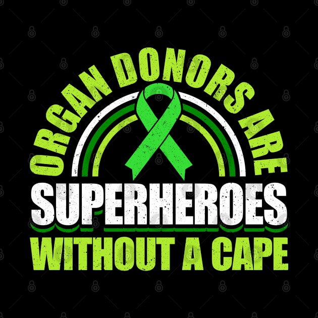 Organ Donor Green Ribbon, Organ Donors Are Superheroes Without A Cape by Caskara