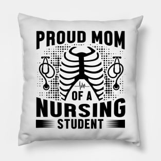 Proud Mom Of A Nursing Student - Nurse Pillow