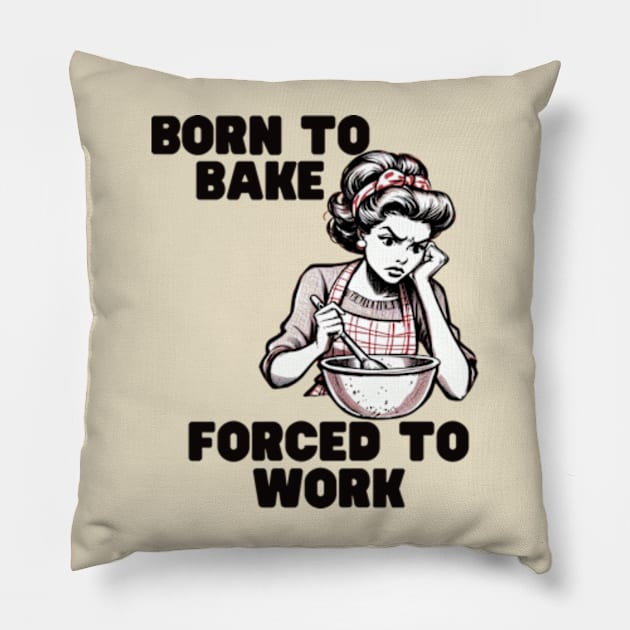 Born-to-Bake-Forced-to-Work Pillow by Alexa