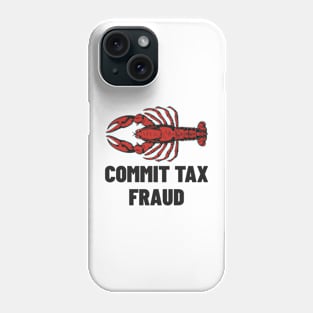 Commit Tax Fraud Shirt, Funny Meme Shirt, Funny Meme Shirt, Tax Evasion Lobster Shirt, Dank Meme Shirt, Funny Gift, Parody Shirt, Meme Tee Phone Case