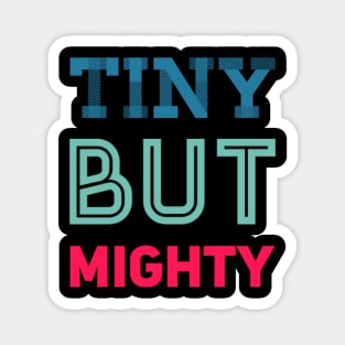 Tiny But Mighty Dream big little one cute great for kids toddlers baby shower gift Magnet